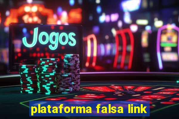 plataforma falsa link